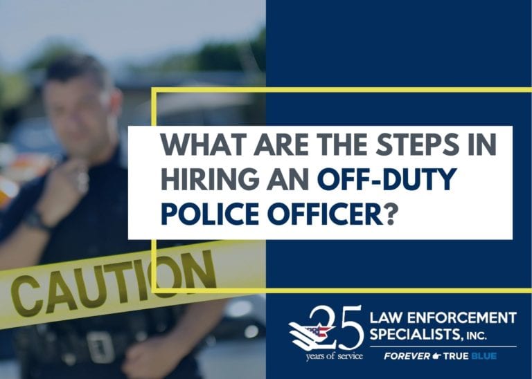 How To Hire An Off Duty Police Officer The Steps You Need To Take