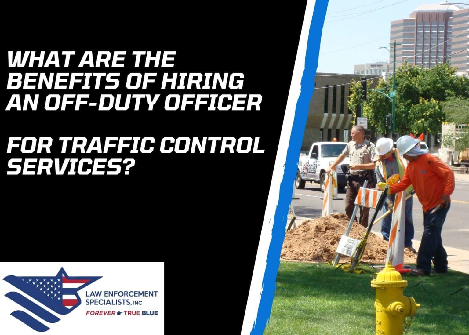 What Are The Benefits Of Hiring An Off-duty Officer For Traffic Control ...