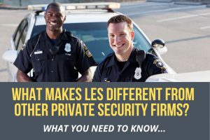 WHAT MAKES LES DIFFERENT COMPARED TO OTHER SECURITY FIRMS
