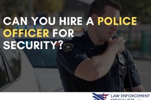 can you hire a police officer for security