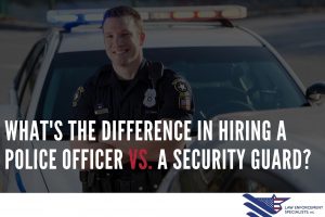 police-officer-versus-a-security-guard-which-to-hire
